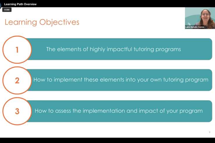 Screenshot from Learning Path video with thumbnail video of speaker Laina Sonterblum and slide with text " Learning Objectives. 1) The elements of highly impactful tutoring programs. 2) How to implement these elements into your own tutoring program. 3) How to assess the implementation and impact of your program 